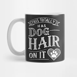 This Totally Has Dog Hair On It Mug